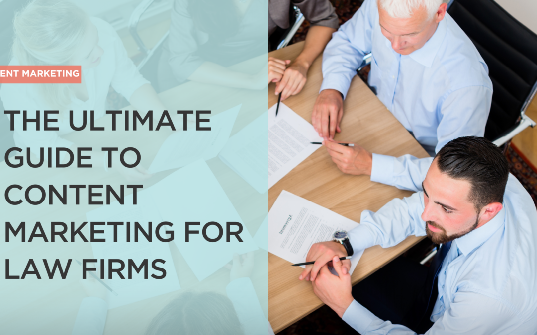 The Ultimate Guide to Content Marketing for Law Firms