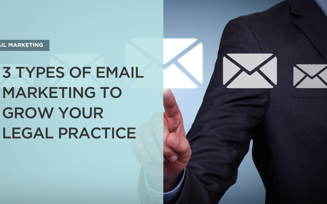 3 Types of Email Marketing to Grow Your Legal Practice