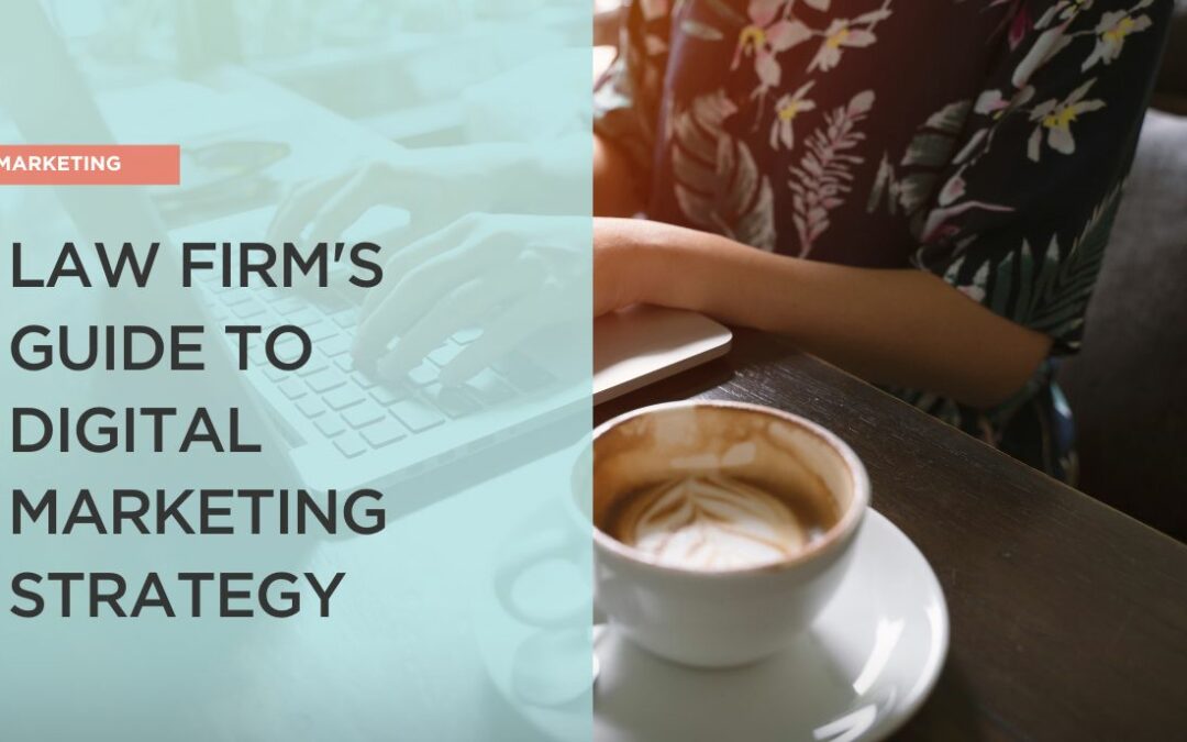 Law Firm’s Guide to Digital Marketing Strategy