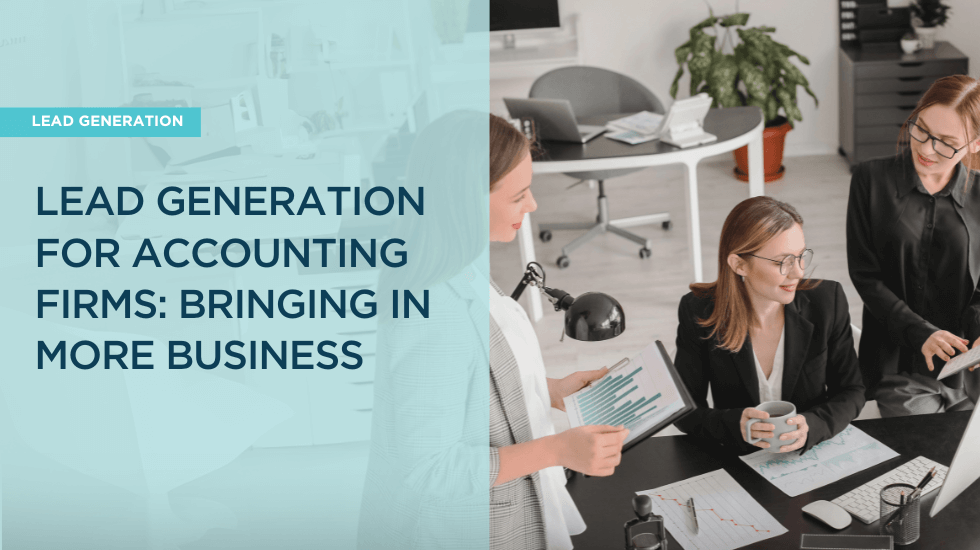 Lead Generation for Accounting Firms: Unlocking Growth Potential