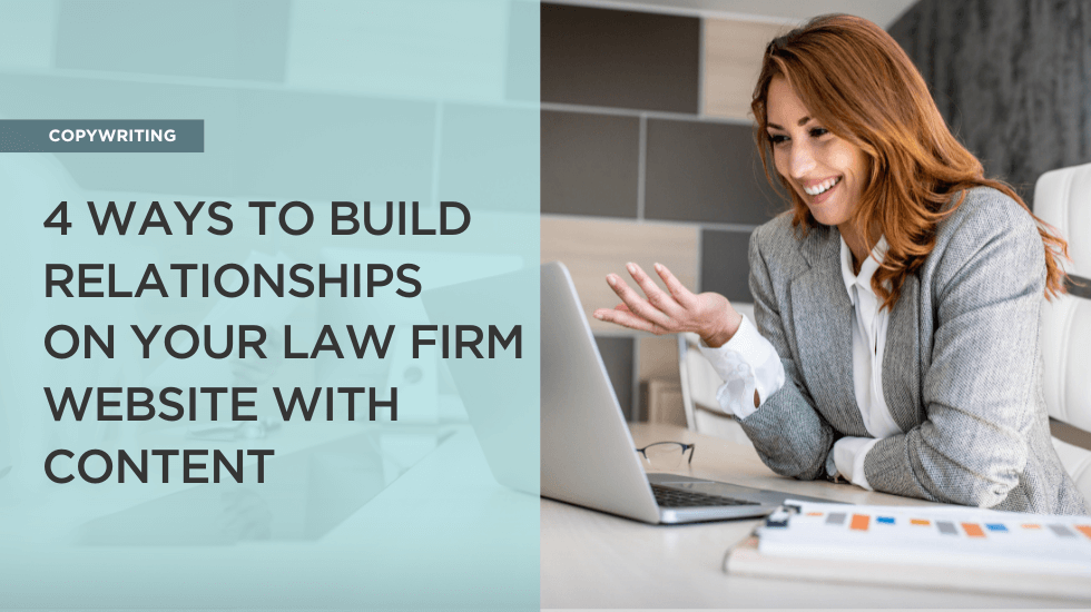 4 Ways to Build Relationships on Your Law Firm Website With Content