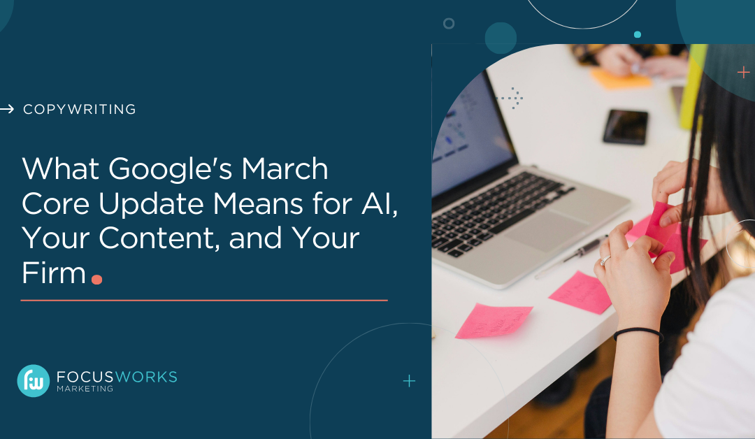 What Google’s March Core Update Means for AI, Your Content, and Your Law Firm